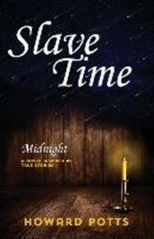 Slave Time: Midnight de Howard Potts