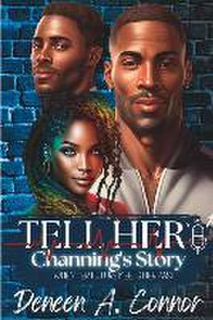 Tell Her, Channing's Story: When her future meets her past de Deneen A. Connor