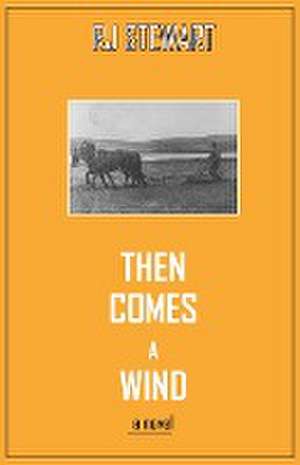 Then Comes a Wind de Ronald (Rj) Stewart