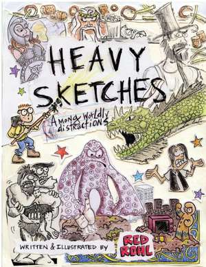 Heavy Sketches Among Worldly Distractions de Red Rohl