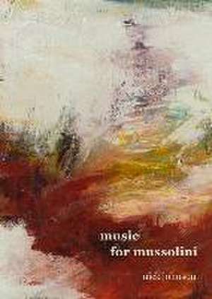 Music for Mussolini de Nick Johnson