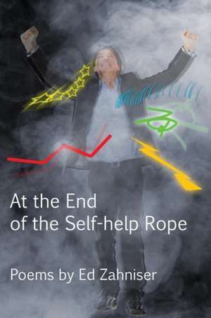 At the End of the Self-Help Rope de Ed Zahniser