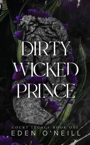 Dirty Wicked Prince de Eden O'Neill