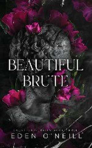 Beautiful Brute de Eden O'Neill