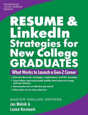 Resume & LinkedIn Strategies for New College Graduates: What Works to Launch a Gen-Z Career de Jan Melnik