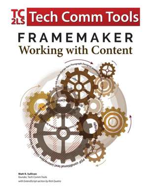 FrameMaker - Working with Content (2017 Release) de Matt R Sullivan