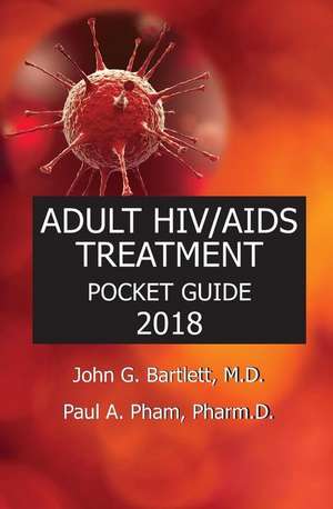 2018 ADULT HIV/AIDS TREATMENT POCKET GUIDE de John G. Bartlett