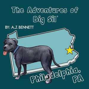 The Adventures of Big Sil Philadelphia, PA de A. J. Bennett