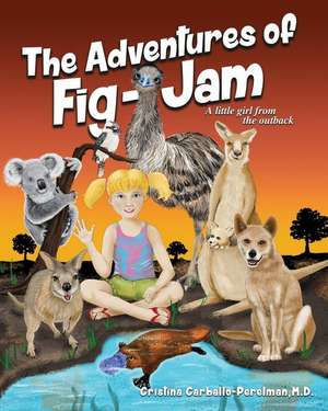 The Adventures of FIG-JAM, a little girl from the outback de Cristina Carballo-Perelman