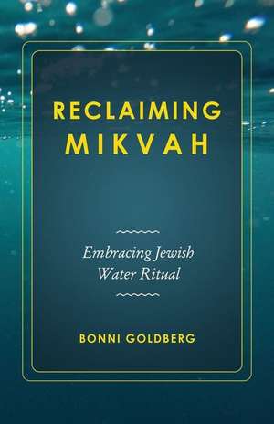 Reclaiming Mikvah de Bonni Goldberg