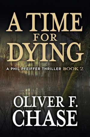 A Time for Dying de Oliver F. Chase