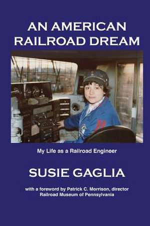 An American Railroad Dream de Gaglia, Susie