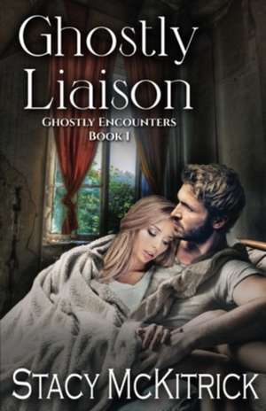 Ghostly Liaison de Stacy McKitrick