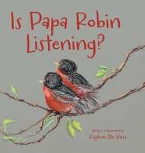 Is Papa Robin Listening? de Kaylene de Vries