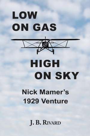 Low On Gas - High On Sky: Nick Mamer's 1929 Venture de J. B. Rivard