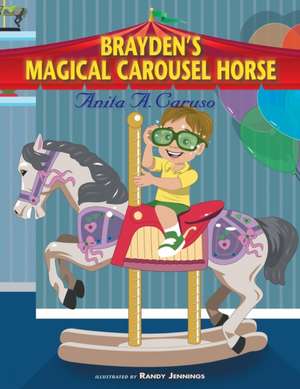 Brayden's Magical Carousel Horse de Anita a. Caruso