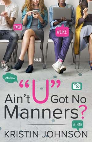 Ain't U Got No Manners? de Kristin Johnson