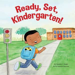 Ready, Set, Kindergarten! de Taneshia L. Knight