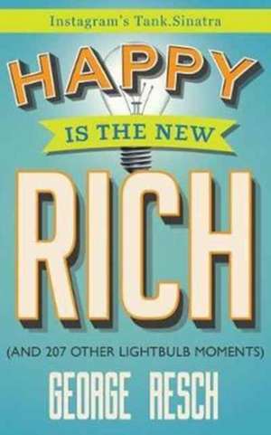 Happy is the New Rich de George Resch (aka tank. sinatra)