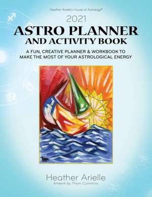 2021 Astro Planner and Activity Book de Heather Arielle