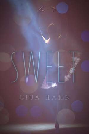 Sweet: Book One of The Bretton Falls Ballet Series de Lisa Hahn