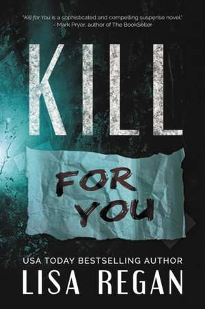 Kill For You de Lisa Regan