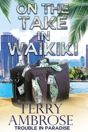 On the Take in Waikiki de Terry Ambrose