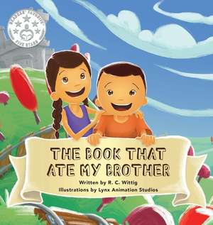 The Book That Ate My Brother: Book 3: The Mighty Adventures Series de R. C. Wittig