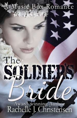 The Soldier's Bride de Rachelle J. Christensen