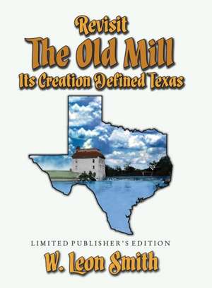 Revisit The Old Mill de W. Leon Smith