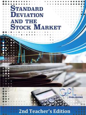 Standard Deviation and the Stock Market (Teacher's Edition) de Gregory Lakey