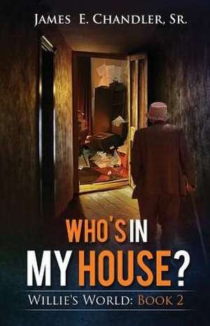 Who's in My House? de James E. Chandler Sr.