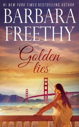 Golden Lies de Barbara Freethy