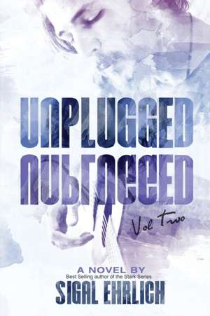 Unplugged II: Unplugged, #2 de Sigal Ehrlich