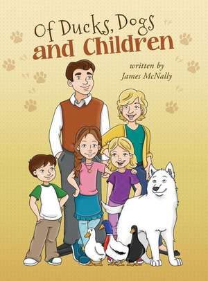 Of Ducks, Dogs and Children de James McNally