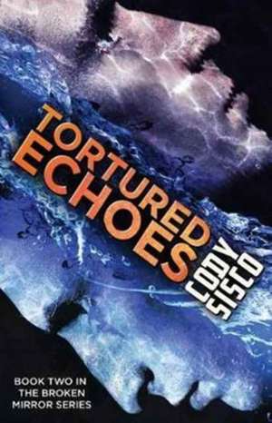 Tortured Echoes de Cody Sisco