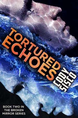 Tortured Echoes (hardcover) de Cody Sisco