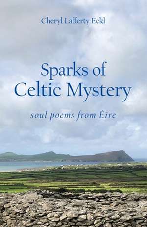 Sparks of Celtic Mystery de Cheryl Lafferty Eckl