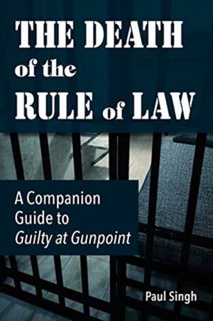 The Death of the Rule of Law de Paul Singh