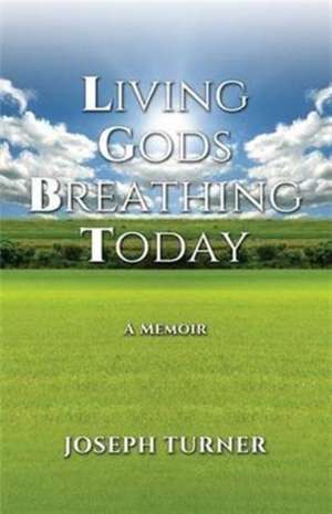 Living Gods Breathing Today de Joseph Turner