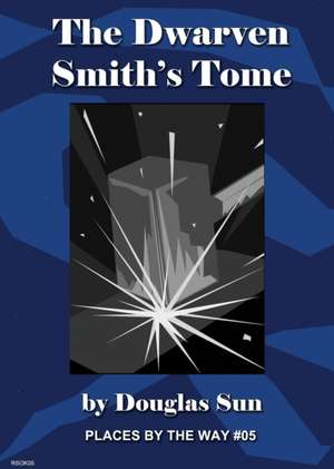 The Dwarven Smith's Tome de Douglas Sun