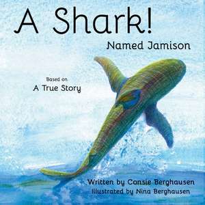 A Shark! Named Jamison de Consie Berghausen