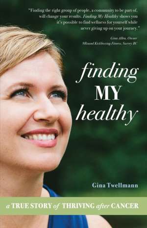 Finding My Healthy de Gina Twellmann