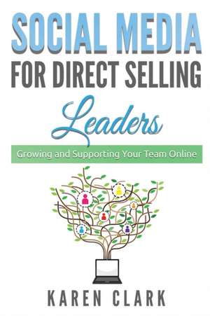 Social Media for Direct Selling Leaders de Karen Clark