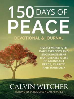 150 Days of Peace - Devotional & Journal de Calvin Witcher