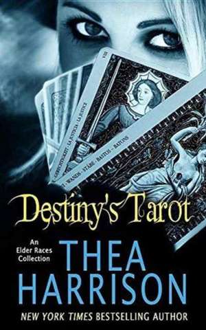 Destiny's Tarot: An Elder Races Collection de Thea Harrison