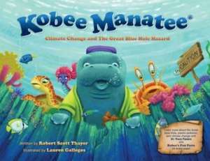 Kobee Manatee: Climate Change and the Great Blue Hole Hazard de Robert Scott Thayer