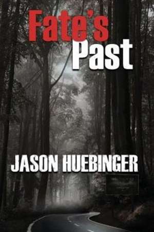 Fate's Past de Jason Huebinger