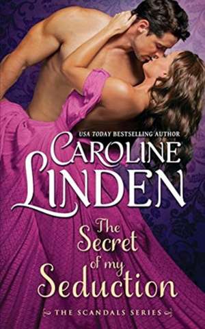 The Secret of My Seduction de Caroline Linden