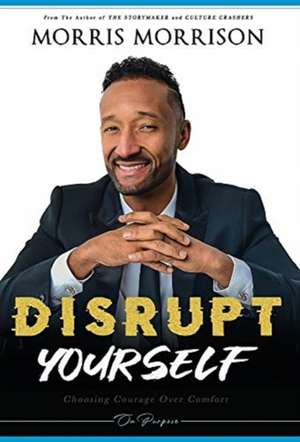 Disrupt Yourself de Morris Morrison